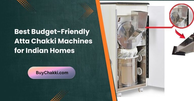 Best Budget-Friendly Atta Chakki Machines for Indian Homes