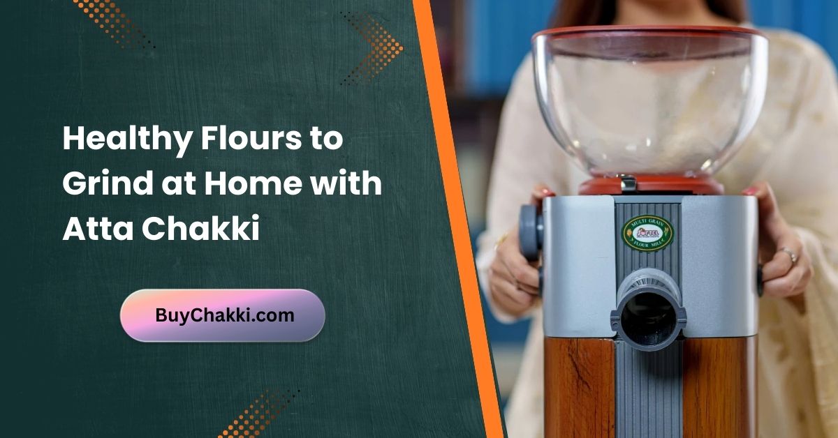 Healthy flours you can grind at home using atta chakki