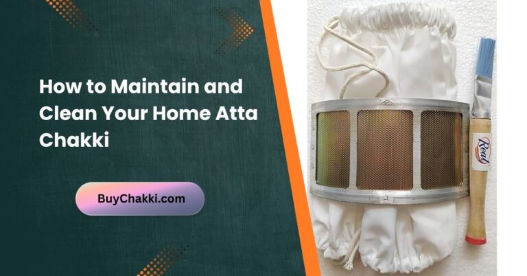 Atta Chakki Cleaning and Maintenance Step-by-Step Guide